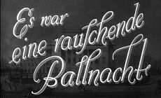 Эта упоительная бальная ночь / Es war eine rauschende Ballnacht (1939)