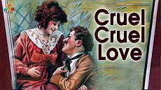 Жестокая, жестокая любовь / Cruel, Cruel Love (1914)